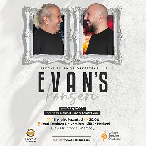 ‘EVAN'S CONCERT’ WITH LEFKOŞA MUNICIPAL ORCHESTRA