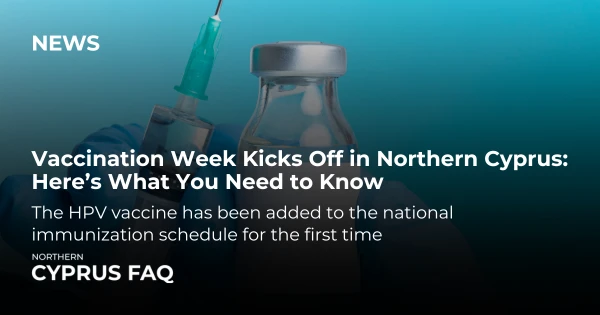 Vaccination Week Kicks Off in Northern Cyprus: Here’s What You Need to Know