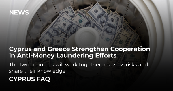 Cyprus and Greece Strengthen Cooperation in Anti-Money Laundering Efforts